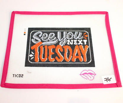 "See You Next Tuesday" Clutch Insert Needlepoint Canvas (Tongue-in-Chic)