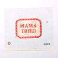 Mama Tried Needlepoint Canvas (Imperfect)