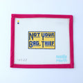 Not Your Bag, Thief (Needlemouth Studio)